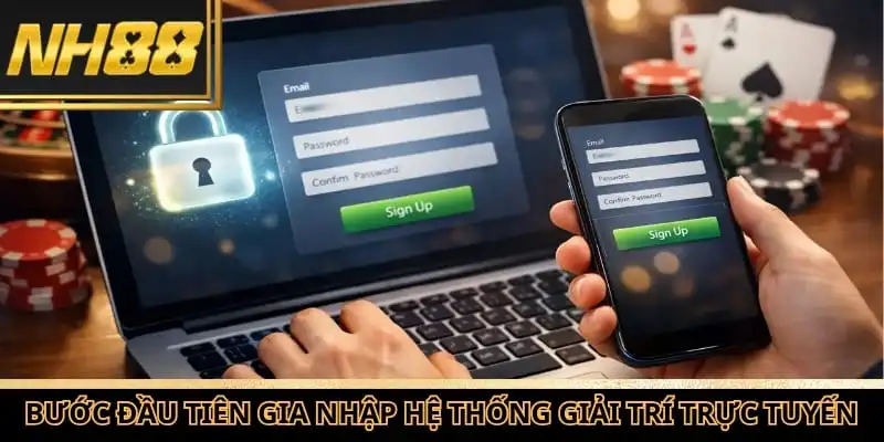 Đăng ký NH88 là bước đầu tiên giúp bạn gia nhập hệ thống giải trí trực tuyến