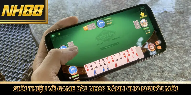Giới thiệu về game bài NH88 dành cho người mới