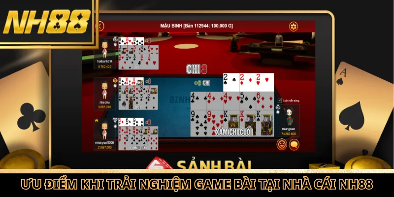Ưu điểm khi trải nghiệm Game bài tại nhà cái NH88