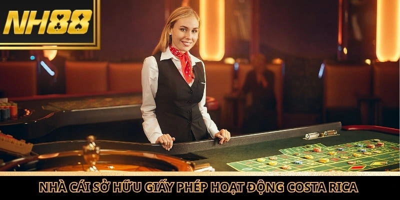 Nhà cái sở hữu giấy phép hoạt động Costa Rica ngay từ khi thành lập