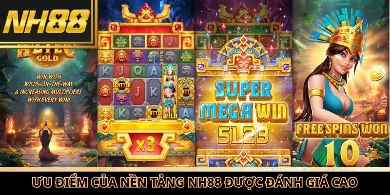 Ưu điểm của nền tảng NH88 được người chơi đánh giá cao