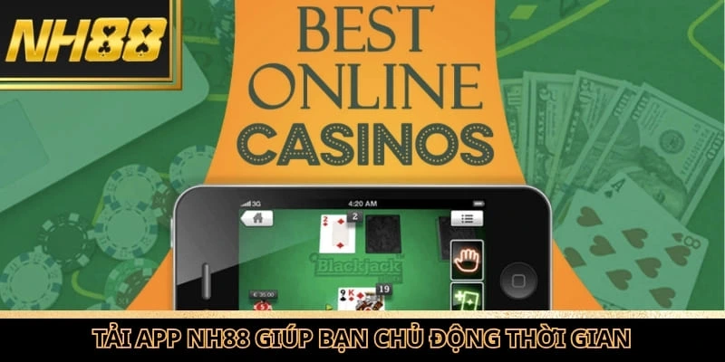 Tải app NH88 giúp bạn chủ động thời gian tham gia đặt cược đổi thưởng