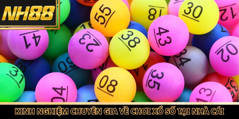 Kinh nghiệm từ chuyên gia về việc chơi xổ số tại nhà cái